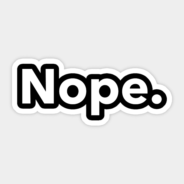 Nope No Lazy Stubborn Minimalist Funny Humor Sticker by Super Fresh Art